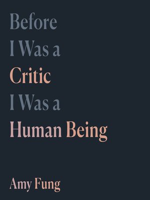 cover image of Before I was a Critic I was a Human Being